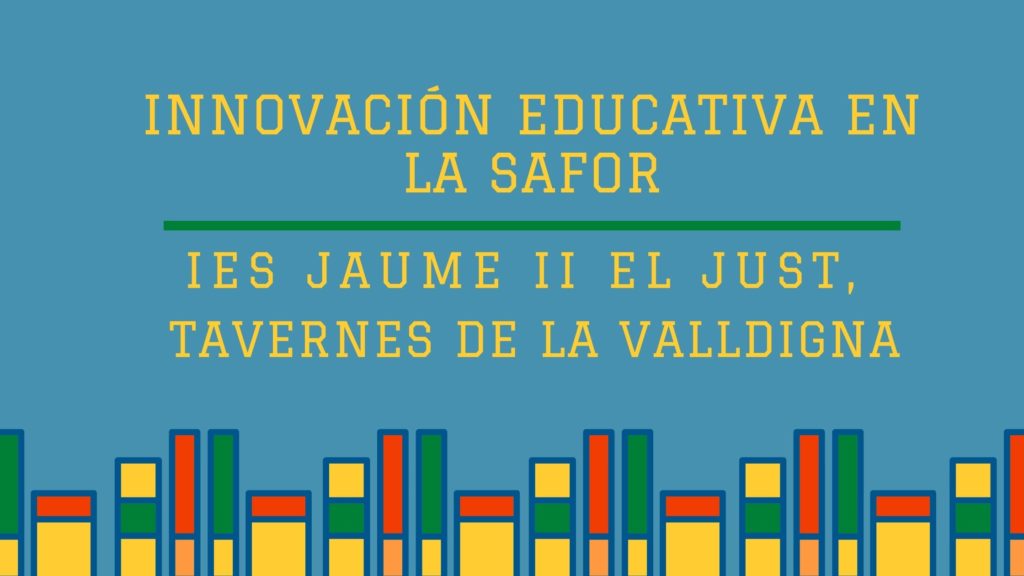 INNOVACIÓN EDUCATIVA EN LA SAFOR BANNER IES JAUME II EL JUST